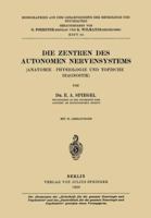 Die Zentren Des Autonomen Nervensystems: (Anatomie . Physiologie Und Topische Diagnostik) 3642889557 Book Cover
