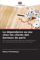La dépendance au jeu chez les clients des bureaux de paris (French Edition) 6200717346 Book Cover