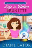 Life is Better Brunette 0228611040 Book Cover