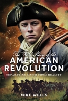 The Real Story of the American Revolution: Separating Myth From Reality 103611080X Book Cover