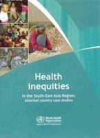 Health Inequities in the South-East Asia Region: Selected Country Case Studies 9290223421 Book Cover