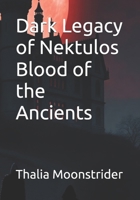 Dark Legacy of Nektulos Blood of the Ancients B0F86TZNR9 Book Cover