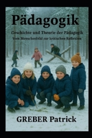 Pädagogik Geschichte und Theorie der Pädagogik: Vom Menschenbild zur kritischen Reflexion (German Edition) B0GQ3PBHY5 Book Cover