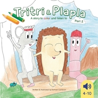 Tritri & Plapla - A story to color and listen to: Part 2 2322583723 Book Cover