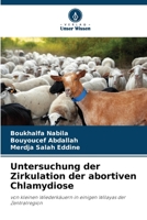 Untersuchung der Zirkulation der abortiven Chlamydiose: von kleinen Wiederkäuern in einigen Wilayas der Zentralregion 6205892758 Book Cover