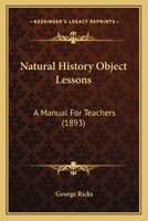 Natural History Object Lessons: A Manual for Teachers 1014684943 Book Cover
