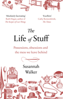 The Life of Stuff: The Story of my Mother, Her Daughter and the Mess We Leave Behind 0857525409 Book Cover