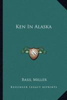 Ken In Alaska 1258995093 Book Cover