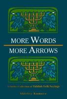 More Words, More Arrows: A Further Collection of Yiddish Folk Sayings 0814327400 Book Cover