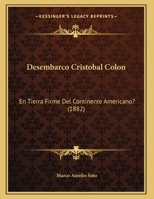 Desembarco Cristobal Colon: En Tierra Firme Del Continente Americano? (1882) 1162288035 Book Cover