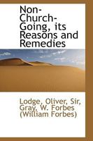 Non-Church-Going, Its Reasons and Remedies 1167046099 Book Cover