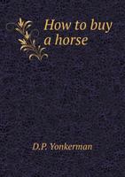 How to Buy a Horse 1359418199 Book Cover