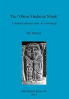 The 'Obese Medieval Monk': A multidisciplinary study of a stereotype 1407312243 Book Cover