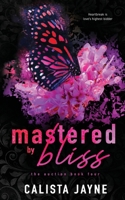 Mastered by Bliss (The Auction) B0F44YJR55 Book Cover