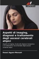 Aspetti di imaging, diagnosi e trattamento degli ascessi cerebrali atipici (Italian Edition) 6207179307 Book Cover