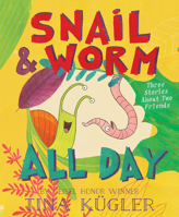 Snail and Worm All Day: Three Stories About Two Friends 0358561876 Book Cover