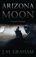 Arizona Moon: A Novel of Vietnam 1682470717 Book Cover