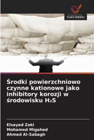 Srodki powierzchniowo czynne kationowe jako inhibitory korozji w srodowisku H2S (Polish Edition) 6209780733 Book Cover