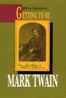 Getting To Be Mark Twain 0520070593 Book Cover