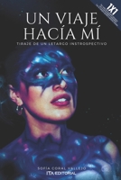 Un viaje hacia mí: Tiraje de un letargo introspectivo (Spanish Edition) B0DQD8HN1J Book Cover