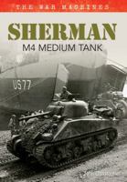 Sherman M4 Medium Tank: The War Machines 1445638592 Book Cover