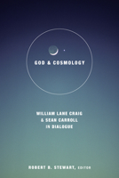 God and Cosmology: William Lane Craig and Sean Carroll in Dialogue (Greer-Heard Lectures) 1506410774 Book Cover