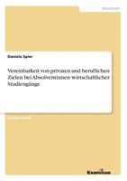 Vereinbarkeit von privaten und beruflichen Zielen bei Absolventinnen wirtschaftlicher Studiengänge 3656992290 Book Cover