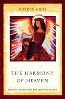The Harmony of Heaven: Musical Meditations for Lent and Easter 184101334X Book Cover