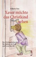Xaver möchte das Christkind sehen 3837098559 Book Cover