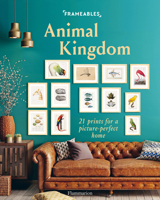 Frameables: Animal Kingdom: 21 Prints for a Picture-Perfect Home 2080287575 Book Cover