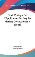 Etude Pratique Sur L'Application Du Jury En Matiere Correctionnelle (1881) 1148275959 Book Cover