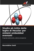 Studio ab initio delle leghe di Heusler per sistemi embedded avanzati (Italian Edition) 6630144627 Book Cover