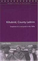 Kiltubrid, County Leitrim: Snapshots of a Parish in the 1890s (Maynooth Studies in Local History) 1851828982 Book Cover