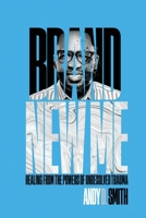 Brand New Me: Healing From The Powers Of Unresolved Trauma B0DT9RYCZW Book Cover