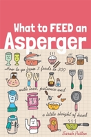 What to Feed an Asperger 1849057680 Book Cover