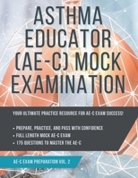 Asthma Educator (AE-C) Mock Examination: Volume 2 B0DVBMXSYG Book Cover