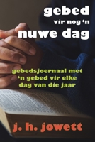 Gebed vir Nog 'n Nuwe Dag: Gebedsjoernaal met 'n Gebed vir Elke Dag van die Jaar 1920693041 Book Cover