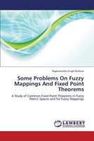 Some Problems On Fuzzy Mappings And Fixed Point Theorems 3659348074 Book Cover