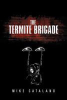 The Termite Brigade: A Jab Boone Murder Mystery 146537521X Book Cover