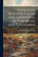 Notices of Pencoyd Castle and Langstone, by O. Morgan and T. Wakeman 1021248738 Book Cover