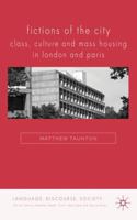 Fictions of the City: Class, Culture and Mass Housing in London and Paris 1349368261 Book Cover