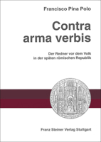 Contra Arma Verbis: Der Redner VOR Dem Volk in Der Spaten Romischen Republik 3515068546 Book Cover