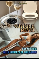 Caviar & Menta: Las Señoras de la Limpieza de la Lujuria (Spanish Edition) B0FFZD8HK9 Book Cover