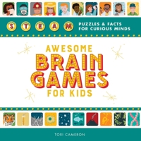 Awesome Brain Games for Kids: STEAM Puzzles and Facts for Curious Minds 164152751X Book Cover