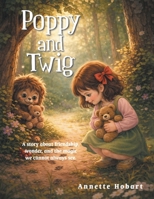 Poppy and Twig: A story about friendship, wonder, and the magic we cannot always see. B0GXWLR4DR Book Cover