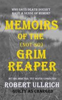 Memoirs of the (Not-So) Grim Reaper: Who says Death doesn't have a sense of humor? 1983059269 Book Cover