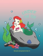 Under The Sea, Mermaid coloring book for kids ages 4-8/ 30 Cute, Unique Coloring Pages B08GFSZL83 Book Cover