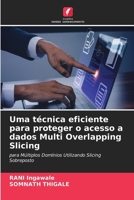 Uma técnica eficiente para proteger o acesso a dados Multi Overlapping Slicing (Portuguese Edition) 620761626X Book Cover