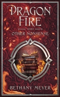 DragonFire and Other Nonsense 1737598442 Book Cover