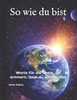 So wie du bist: Worte für die Seele, die erinnern, dass du wichtig bist (German Edition) B0GHPB6J2D Book Cover